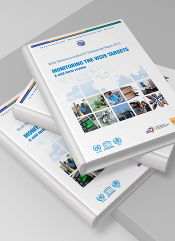 World Telecommunication/ICT Development Report 2010 : Monitoring the WSIS Targets, a Mid-Term Review